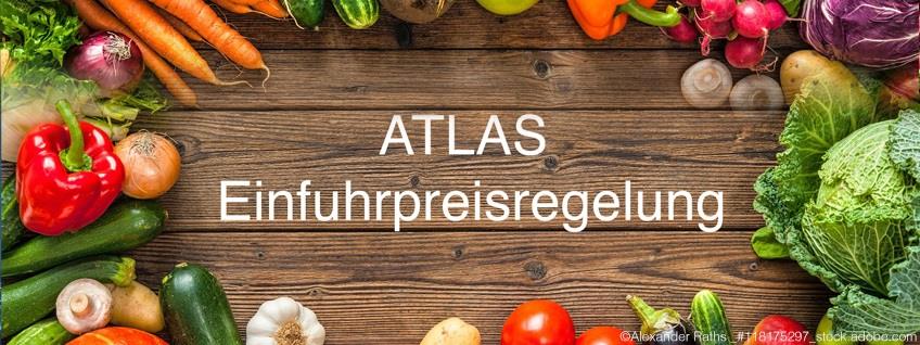 ATLAS: Einfuhrpreisregelung für Obst und Gemüse gemäß Unionszollkodex